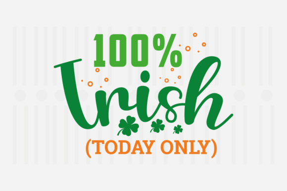 100 Irish Today Only, St. Patrick’s Day