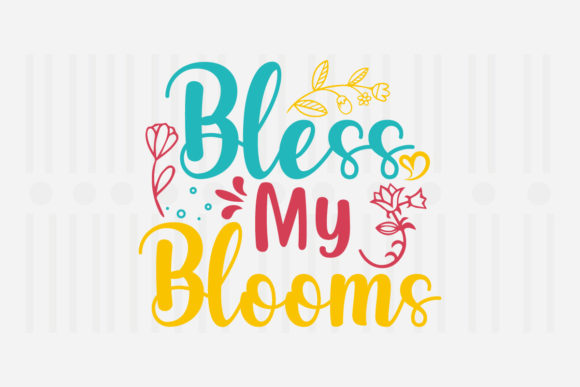 Bless My Blooms, Spring SVG: Graphics for Crafts & Content
