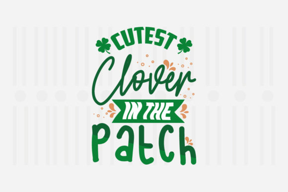 Cutest Clover in the Patch Graphics for Crafts