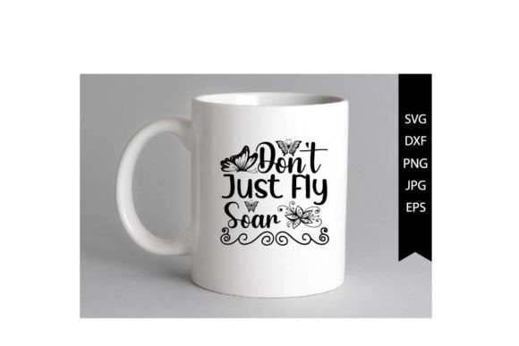 Don’t Just Fly, Soar SVG Graphics for Crafts