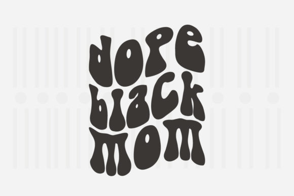 Dope Black Mom Mother’s Day SVG Graphics for Crafts