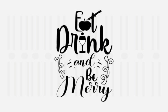 Eat, Drink, and Be Merry SVG: Graphics for Crafts & Branding