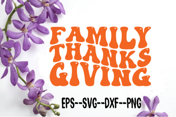 Family Thanksgiving Retro Wavy SVG: Graphics for Crafts & Local Branding