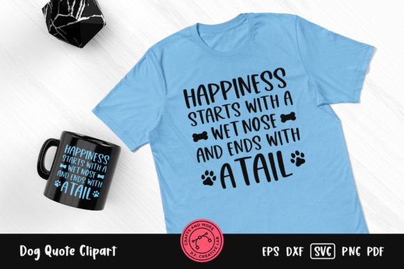 Happiness Starts with a Wet Nose Quote
