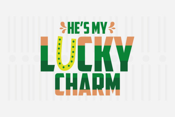 He’s My Lucky Charm, St. Patrick’s SVG