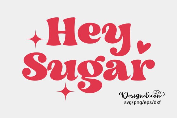 Hey Sugar Retro Groovy Valentine SVG for Crafts & Graphics