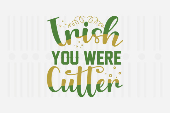Irish You Were Cutter SVG: Crafts & Graphics Asset Review