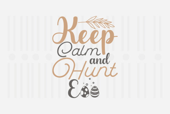 Keep Calm and Hunt Egg Easter SVG — Crafts & Graphics