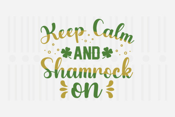 Keep Calm and Shamrock On: Graphics for Crafts & Local Branding