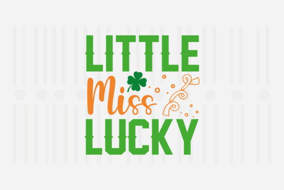 Little Miss Lucky, St. Patrick’s SVG Graphics for Crafts