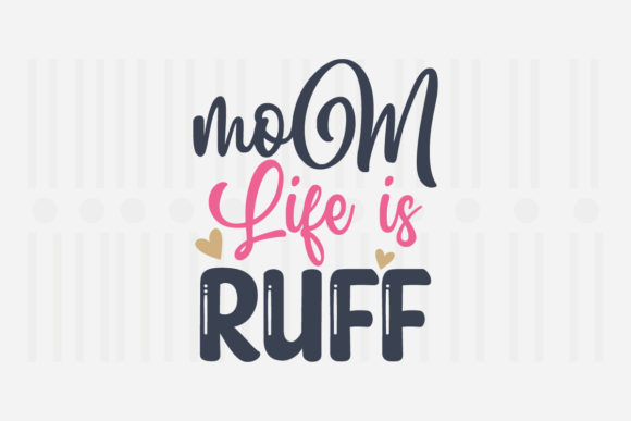 Mom Life is Ruff SVG Graphics for Crafts