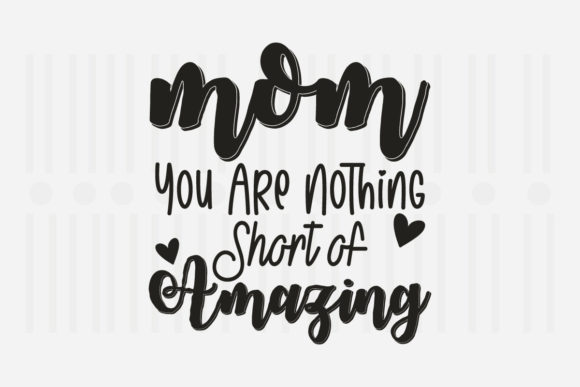 Mom You Are Nothing Mother’s Day SVG Graphics for Crafts