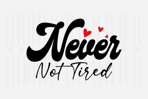 Never Not Tired Mother’s Day SVG Graphics for Crafts