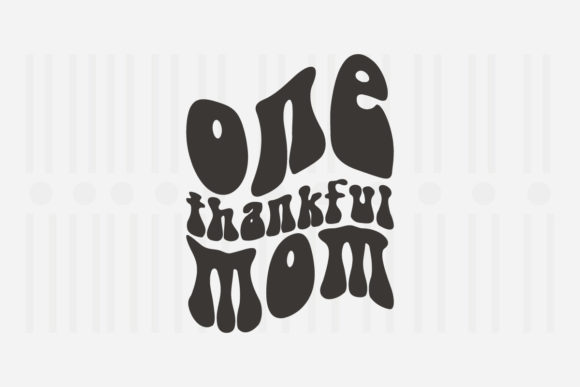 One Thankful Mom Mother’s Day SVG Graphics for Crafts
