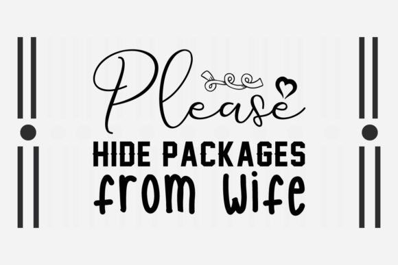 Please Hide Packages from Wife SVG: Crafts & Graphics Review