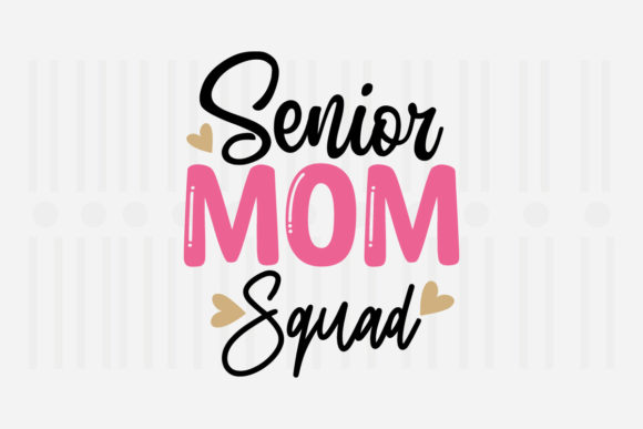 Senior Mom Squad Mother’s Day SVG Graphics for Crafts