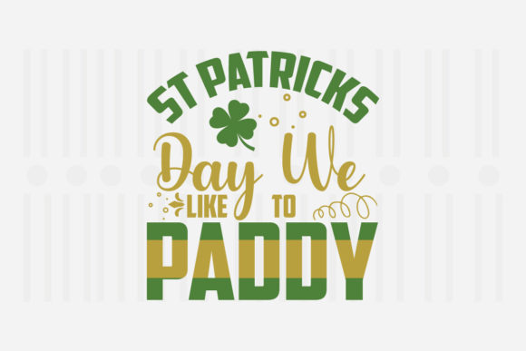 St. Patrick’s Day We Like to Paddy SVG: Crafts & Graphics