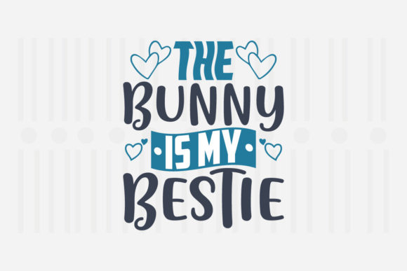 The Bunny is My Bestie Easter SVG Graphics