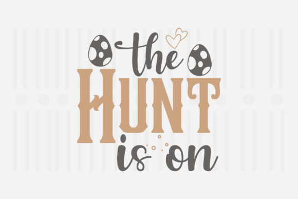 The Hunt is on,Easter SVG: Graphics for Crafts & Seasonal Branding