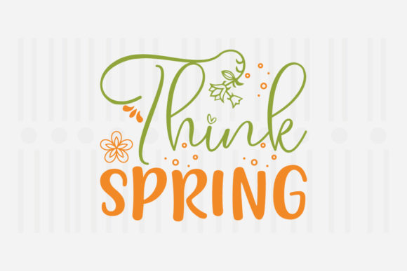 Think Spring, Spring SVG Graphics for Crafts
