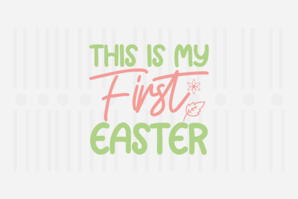 This is My First Easter SVG Graphics for Crafts