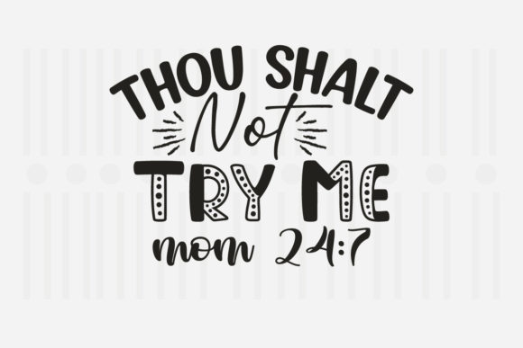 Thou Shalt Not Try Me Mother’s Day SVG Graphics